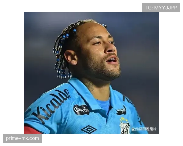 内马尔发型蜕变：从金发少年到时尚偶像，状态回暖赛场表现亮眼